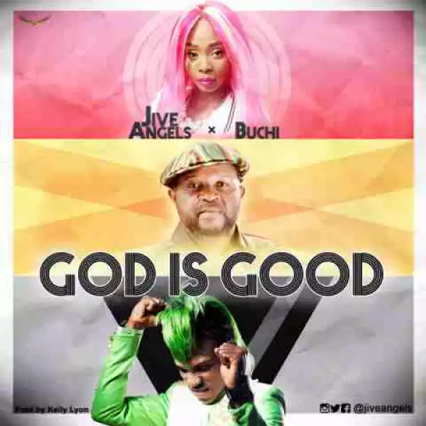 Jive Angels - God Is Good (ft Buchi)